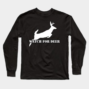 Watch for deer Long Sleeve T-Shirt